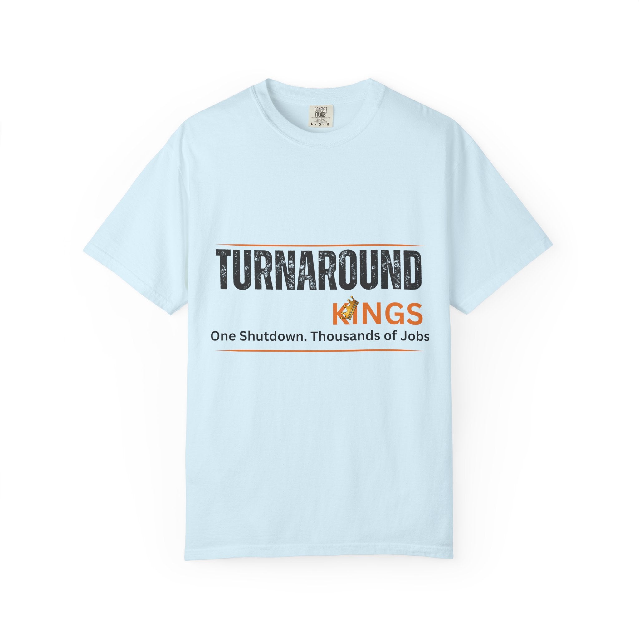 Turnaround Kings T-Shirt — "One Shutdown. Thousands of Jobs" Charity Tee