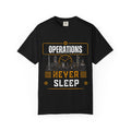 Operations Never Sleep T-Shirt | Industrial Plant Shift Worker Tee