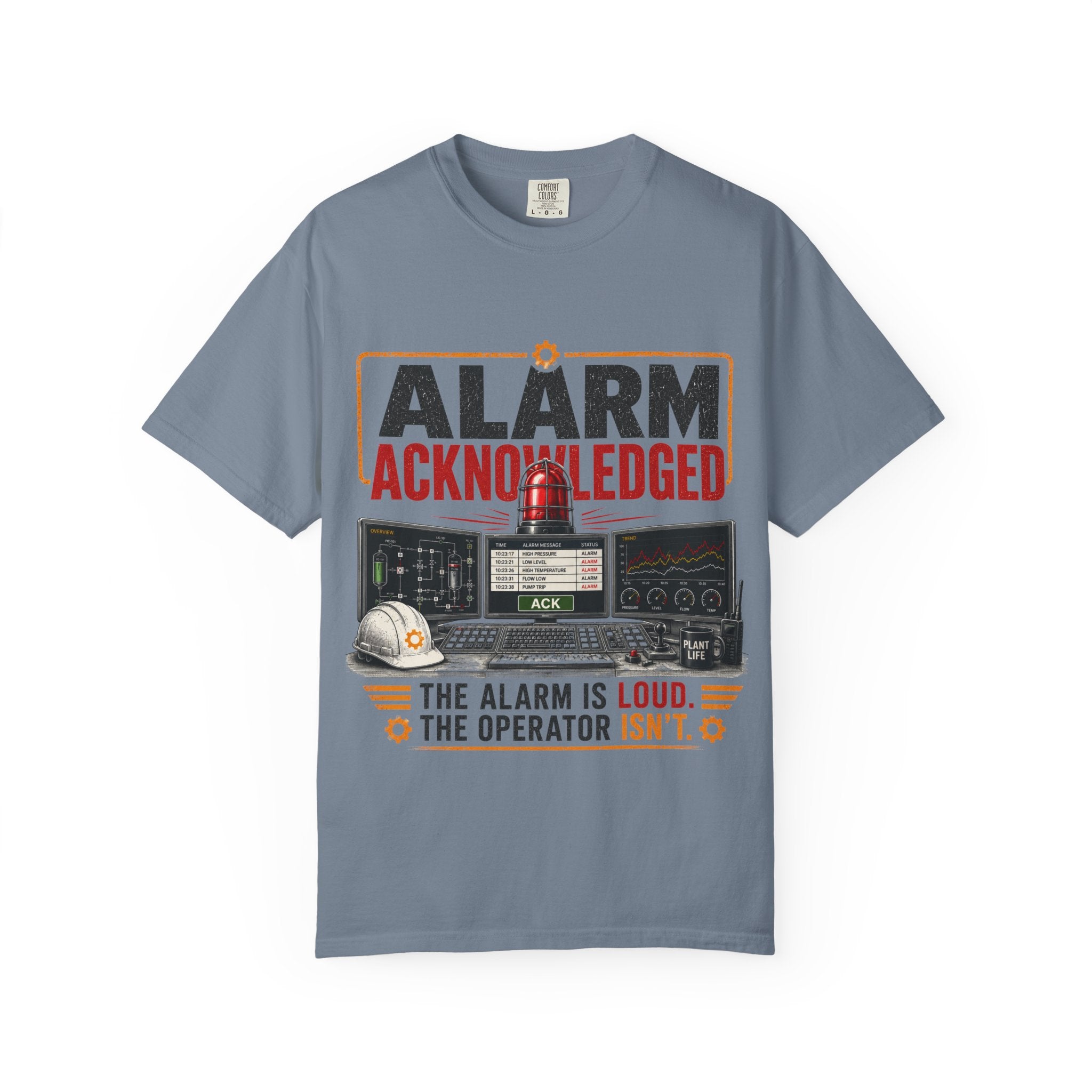 Alarm Acknowledged control room graphic T-Shirt | The alarm is loud the operator isn't