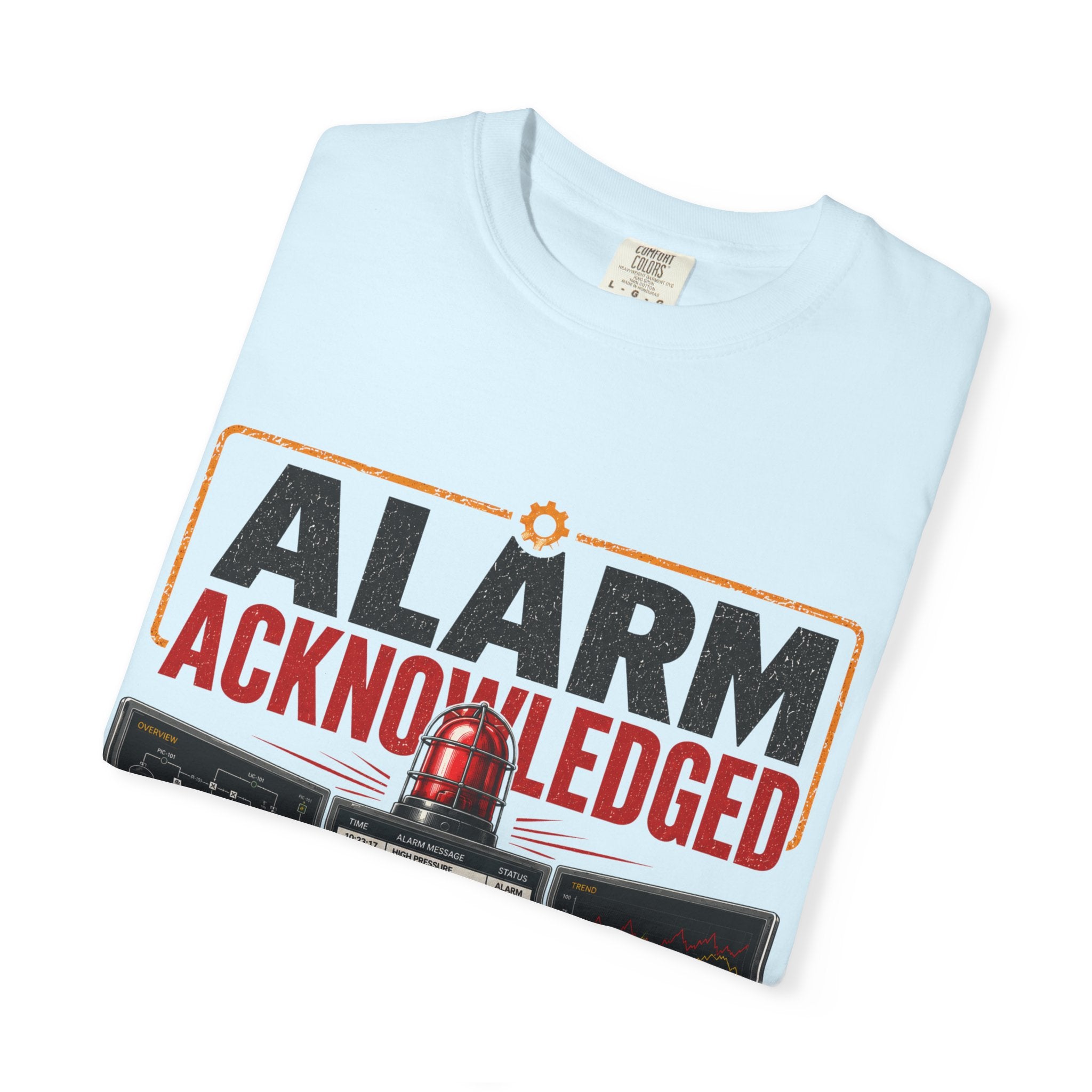 Alarm Acknowledged control room graphic T-Shirt | The alarm is loud the operator isn't