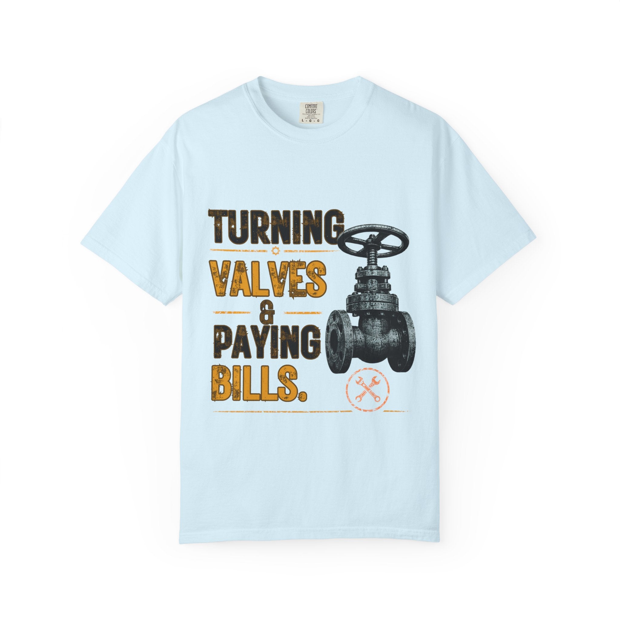 Turning Valves & Paying Bills T-shirt | Plumbing Valve Graphic Tee