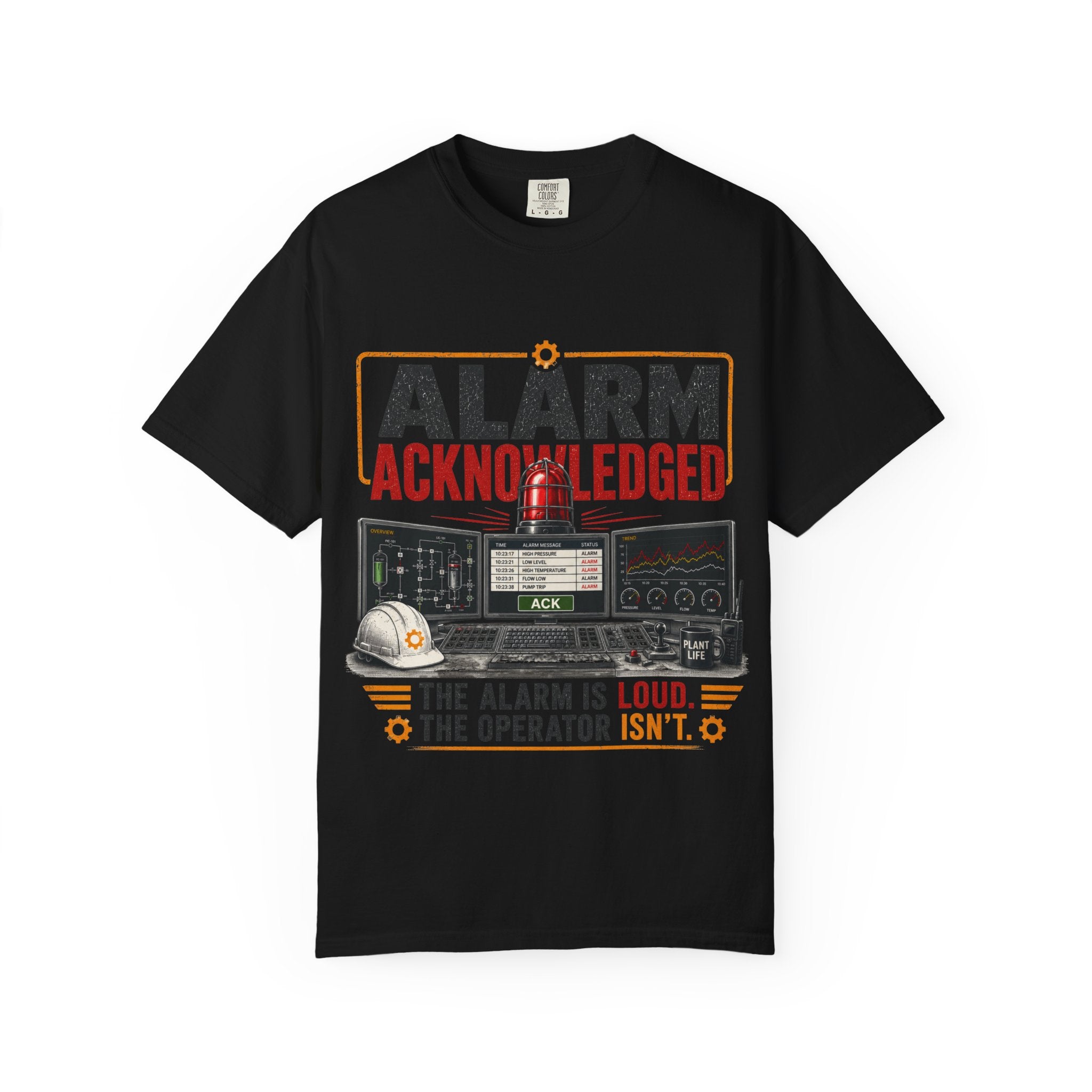 Alarm Acknowledged control room graphic T-Shirt | The alarm is loud the operator isn't
