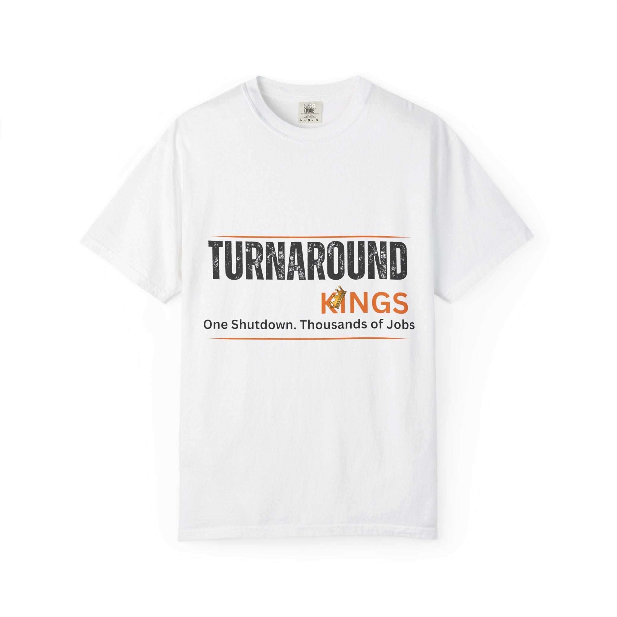 Turnaround Kings T-Shirt — "One Shutdown. Thousands of Jobs" Charity Tee