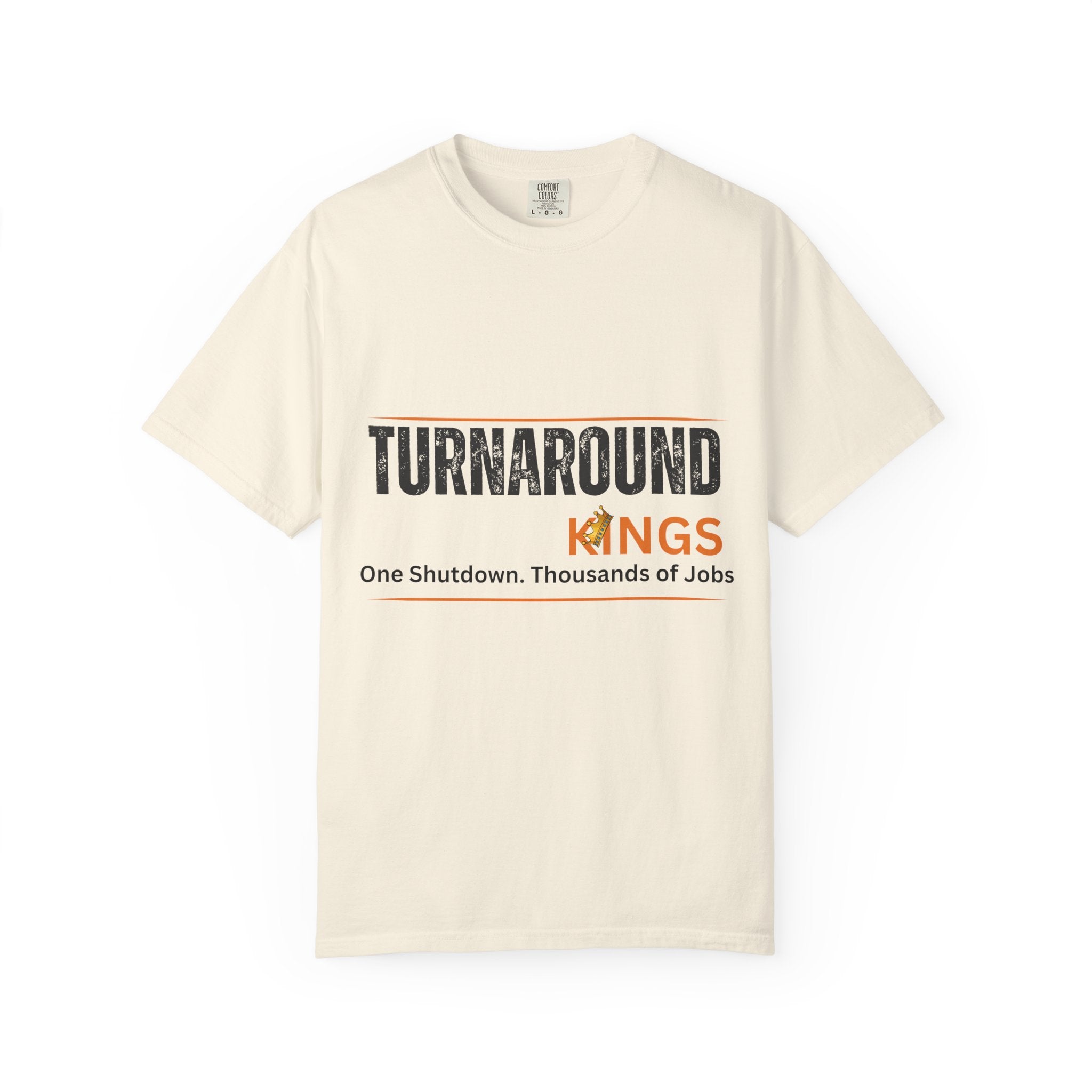Turnaround Kings T-Shirt — "One Shutdown. Thousands of Jobs" Charity Tee