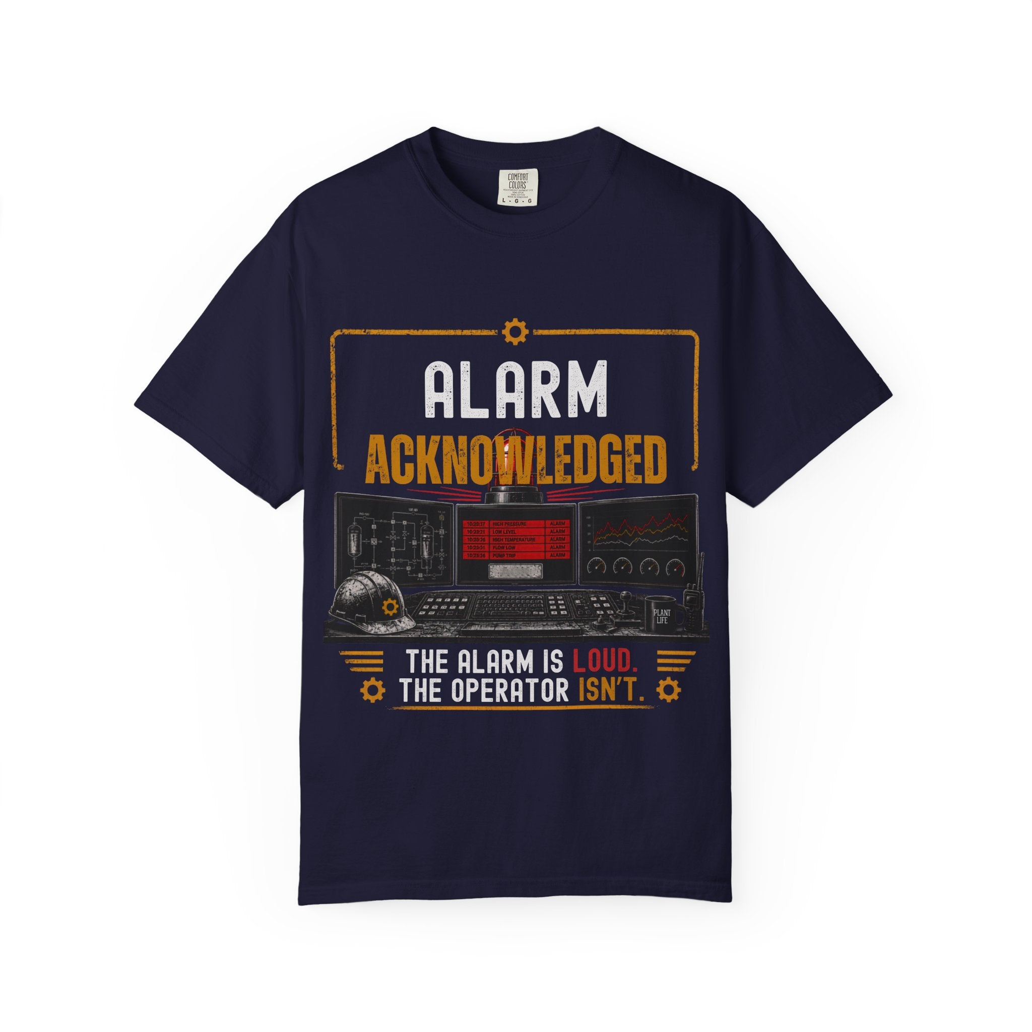 Alarm Acknowledged control room graphic T-Shirt | The alarm is loud the operator isn't