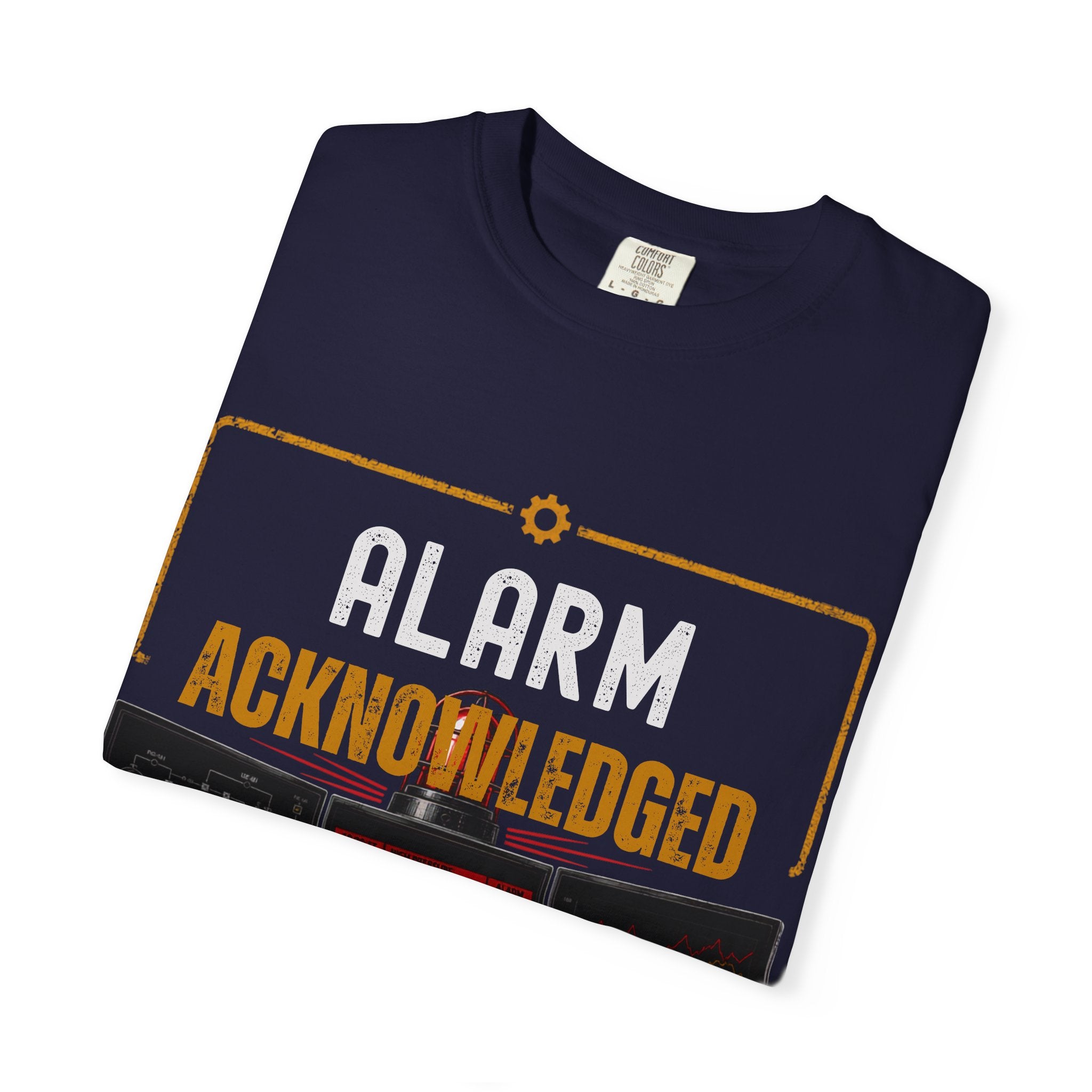 Alarm Acknowledged control room graphic T-Shirt | The alarm is loud the operator isn't
