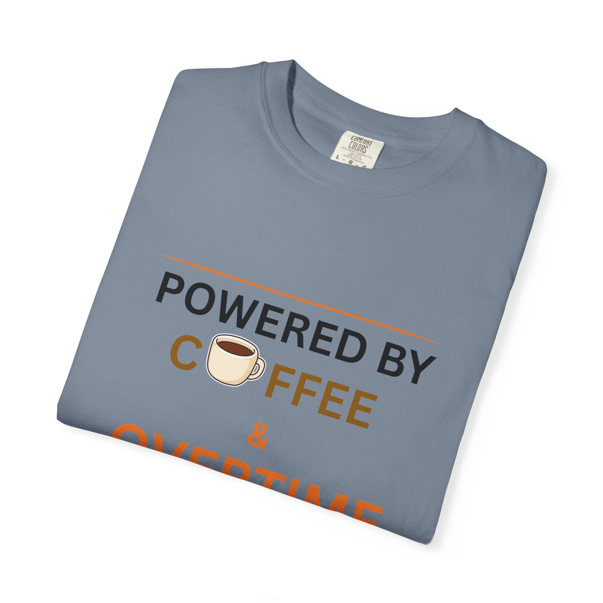 Powered by Coffee & Overtime T-Shirt | Funny Work Overtime Tee