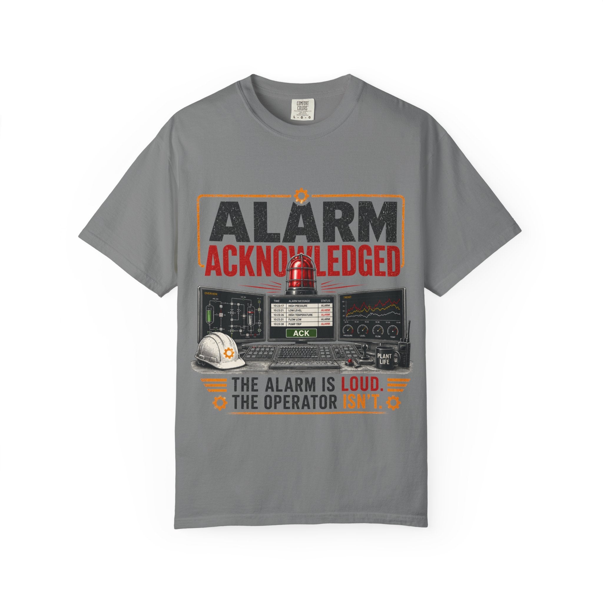 Alarm Acknowledged control room graphic T-Shirt | The alarm is loud the operator isn't