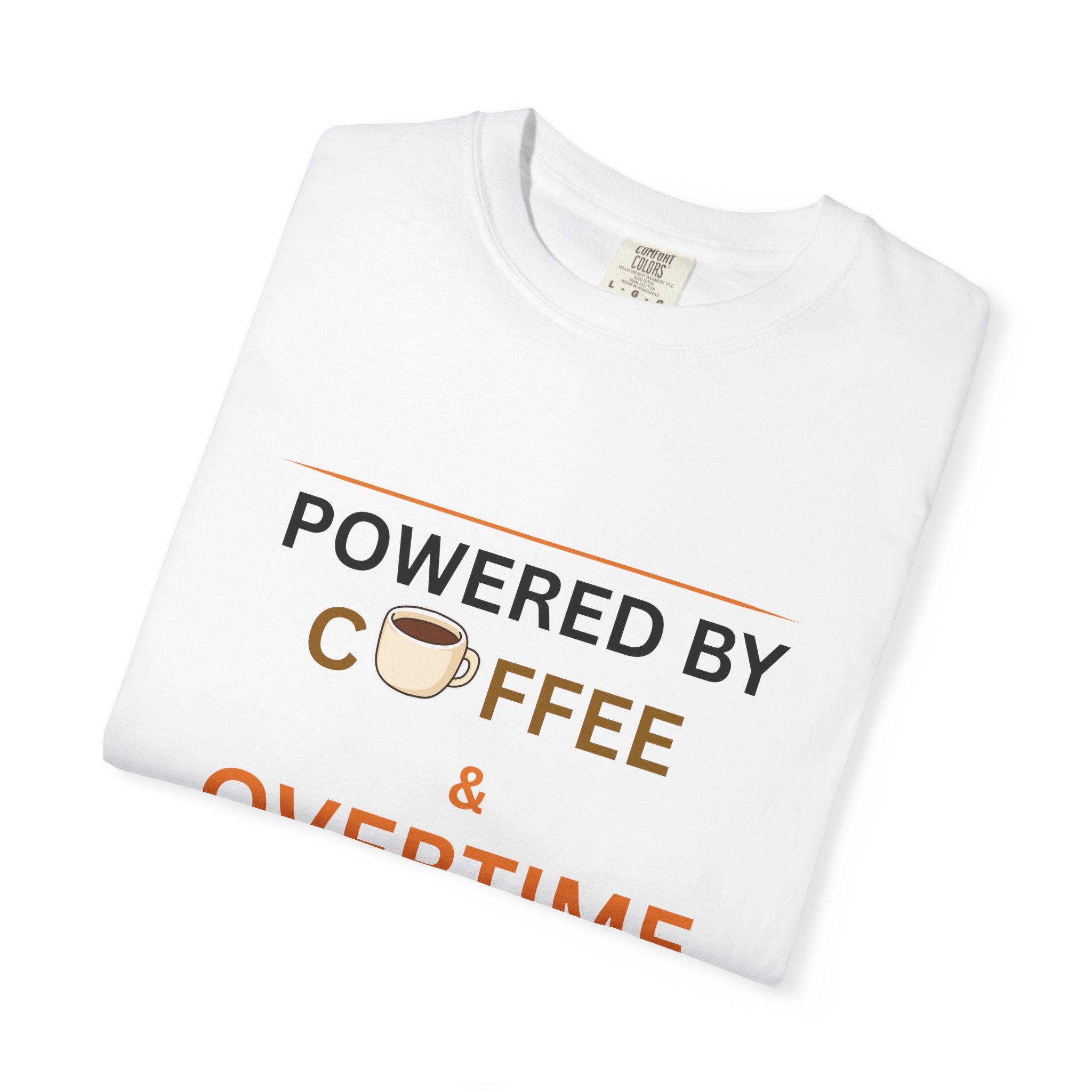 Powered by Coffee & Overtime T-Shirt | Funny Work Overtime Tee