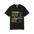 Turning Valves & Paying Bills T-shirt | Plumbing Valve Graphic Tee