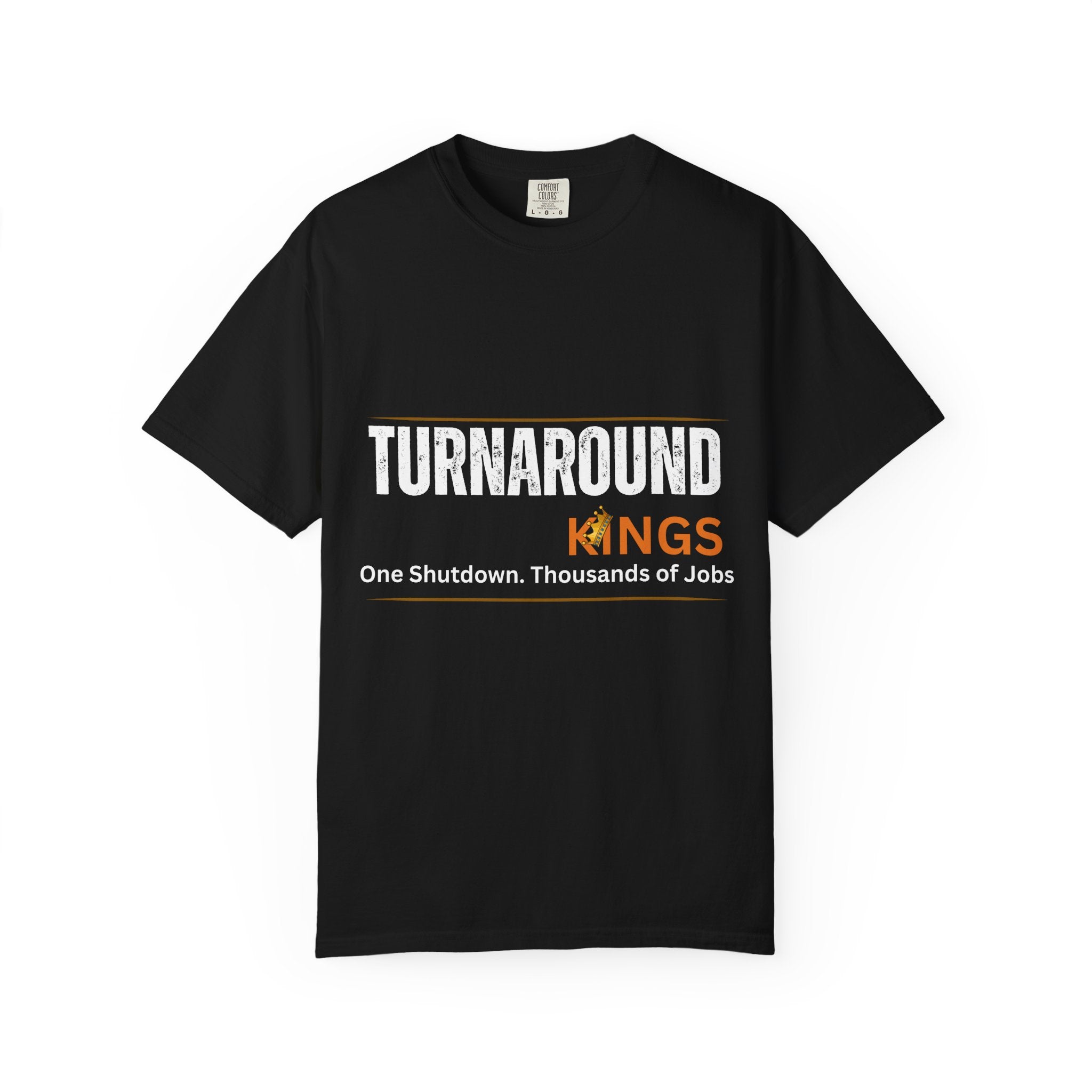 Turnaround Kings T-Shirt — "One Shutdown. Thousands of Jobs" Charity Tee