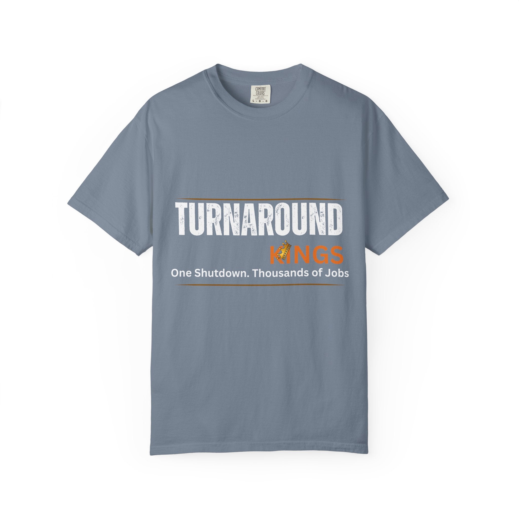 Turnaround Kings T-Shirt — "One Shutdown. Thousands of Jobs" Charity Tee