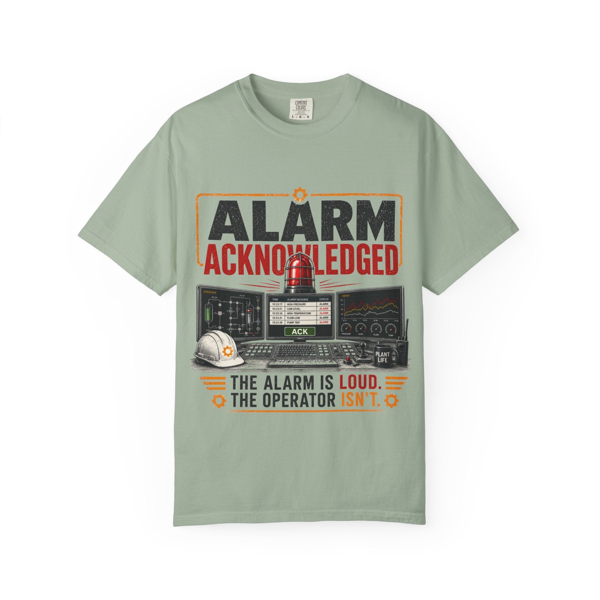 Alarm Acknowledged control room graphic T-Shirt | The alarm is loud the operator isn't