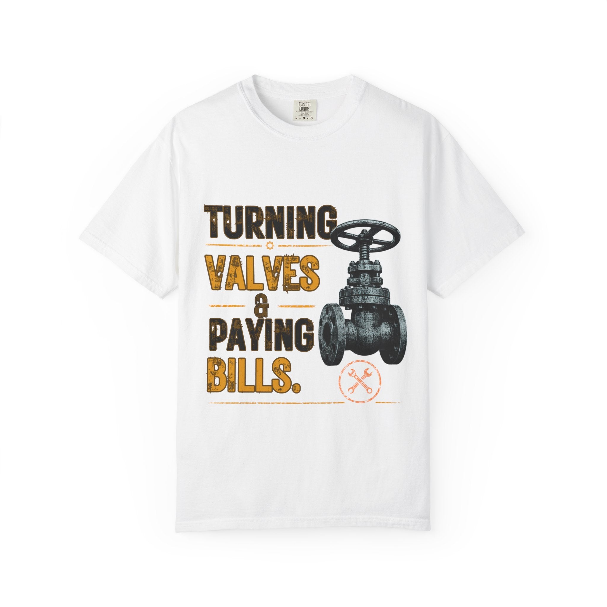 Turning Valves & Paying Bills T-shirt | Plumbing Valve Graphic Tee