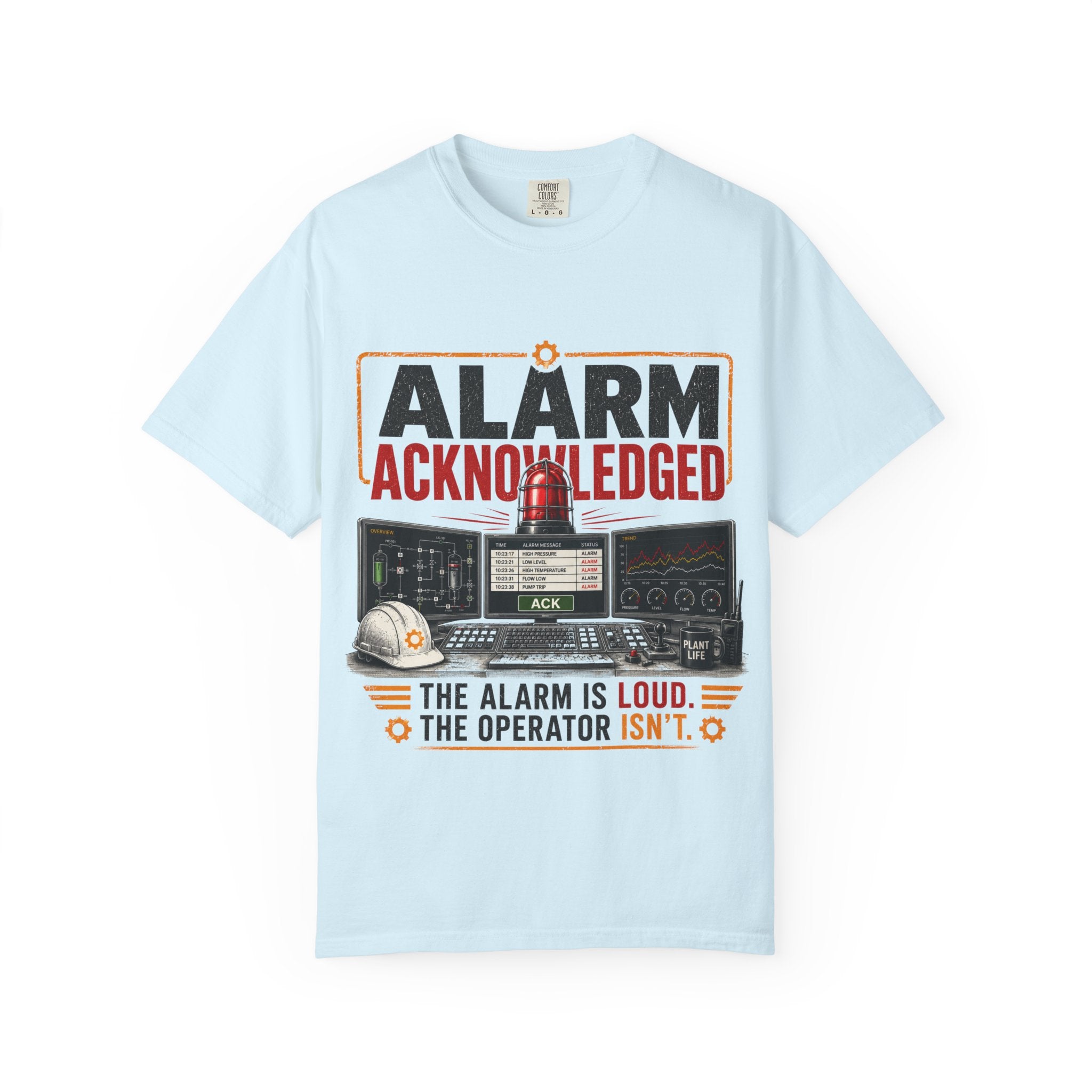Alarm Acknowledged control room graphic T-Shirt | The alarm is loud the operator isn't