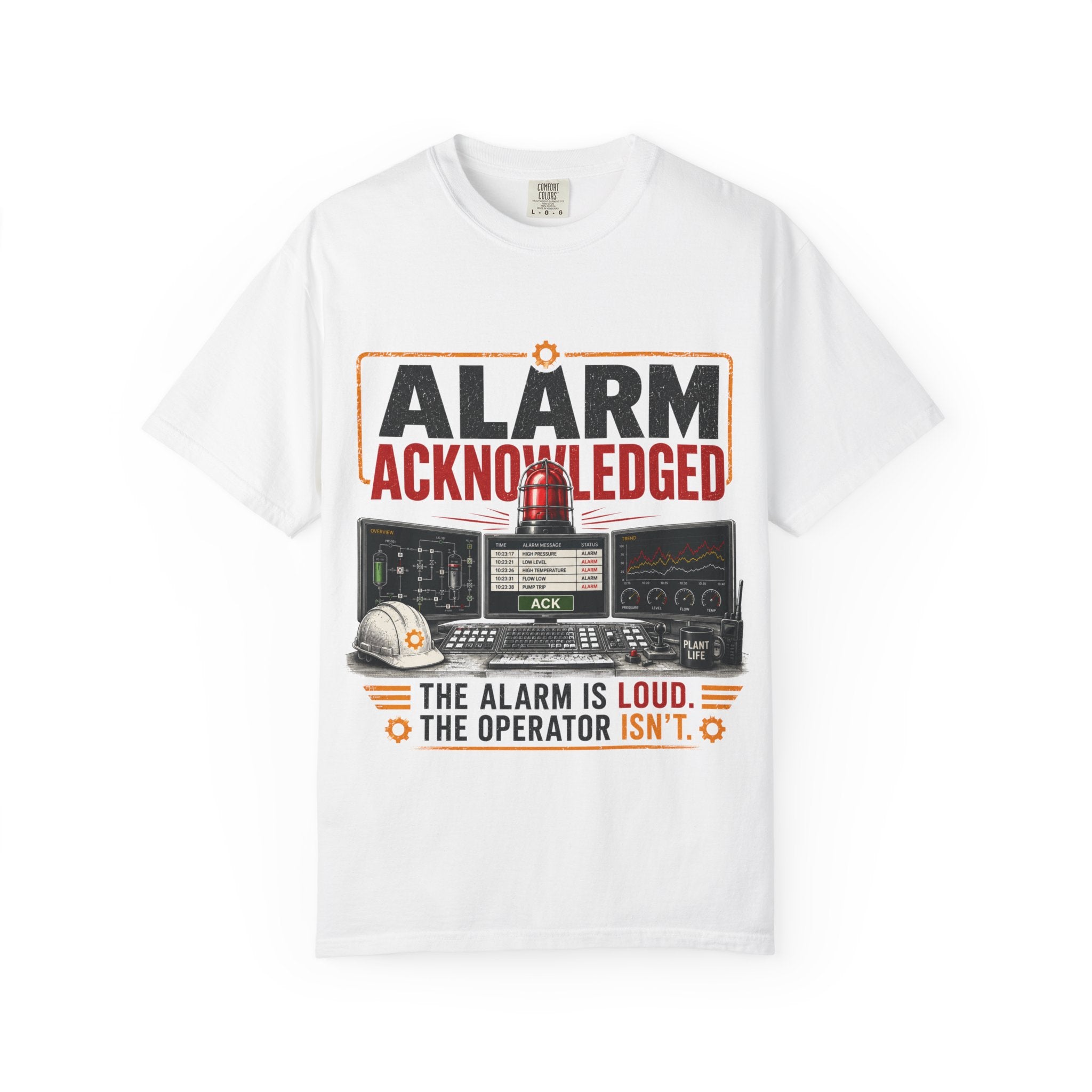 Alarm Acknowledged control room graphic T-Shirt | The alarm is loud the operator isn't